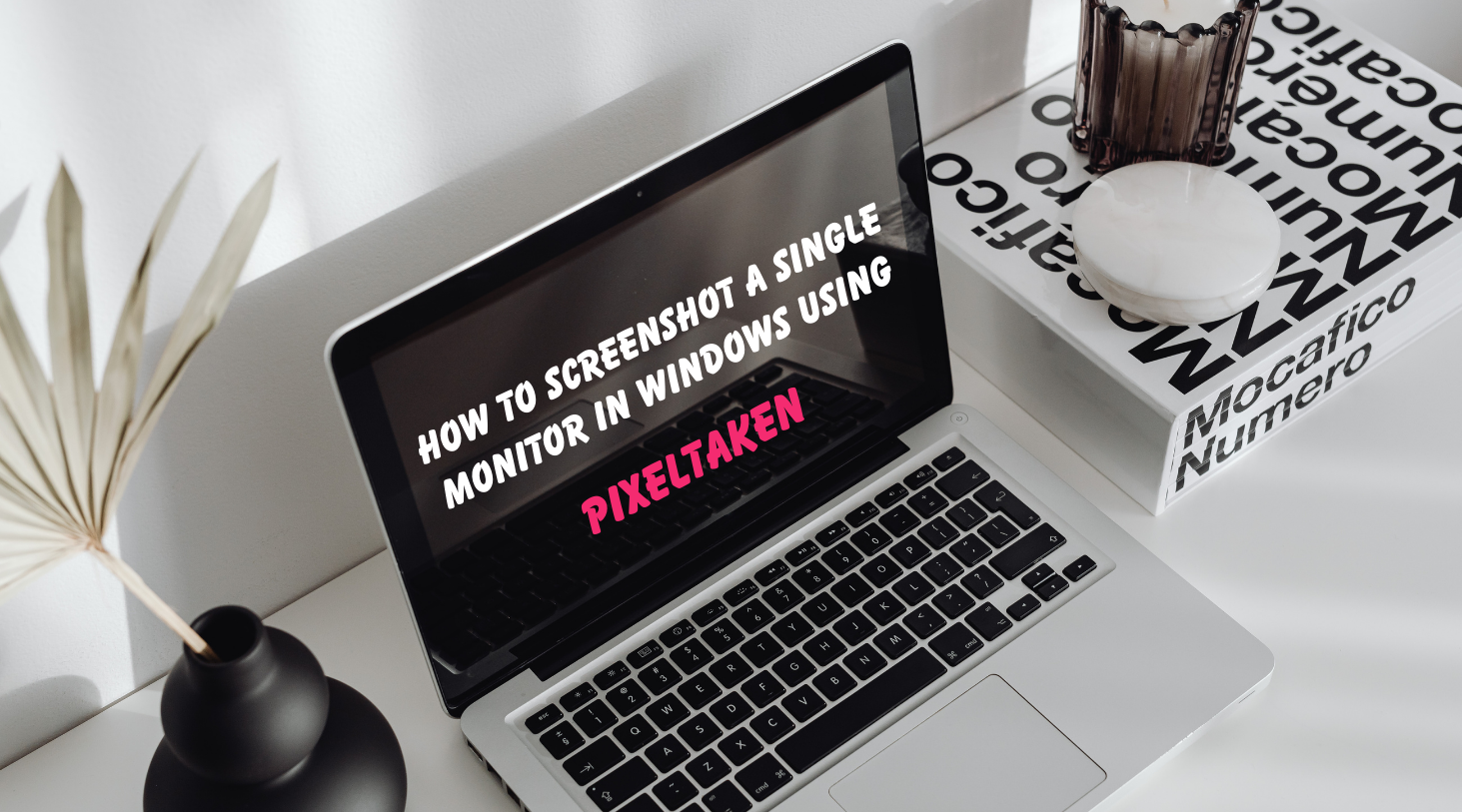 Focus on One Screen: How to Screenshot a Single Monitor in Windows using PixelTaken